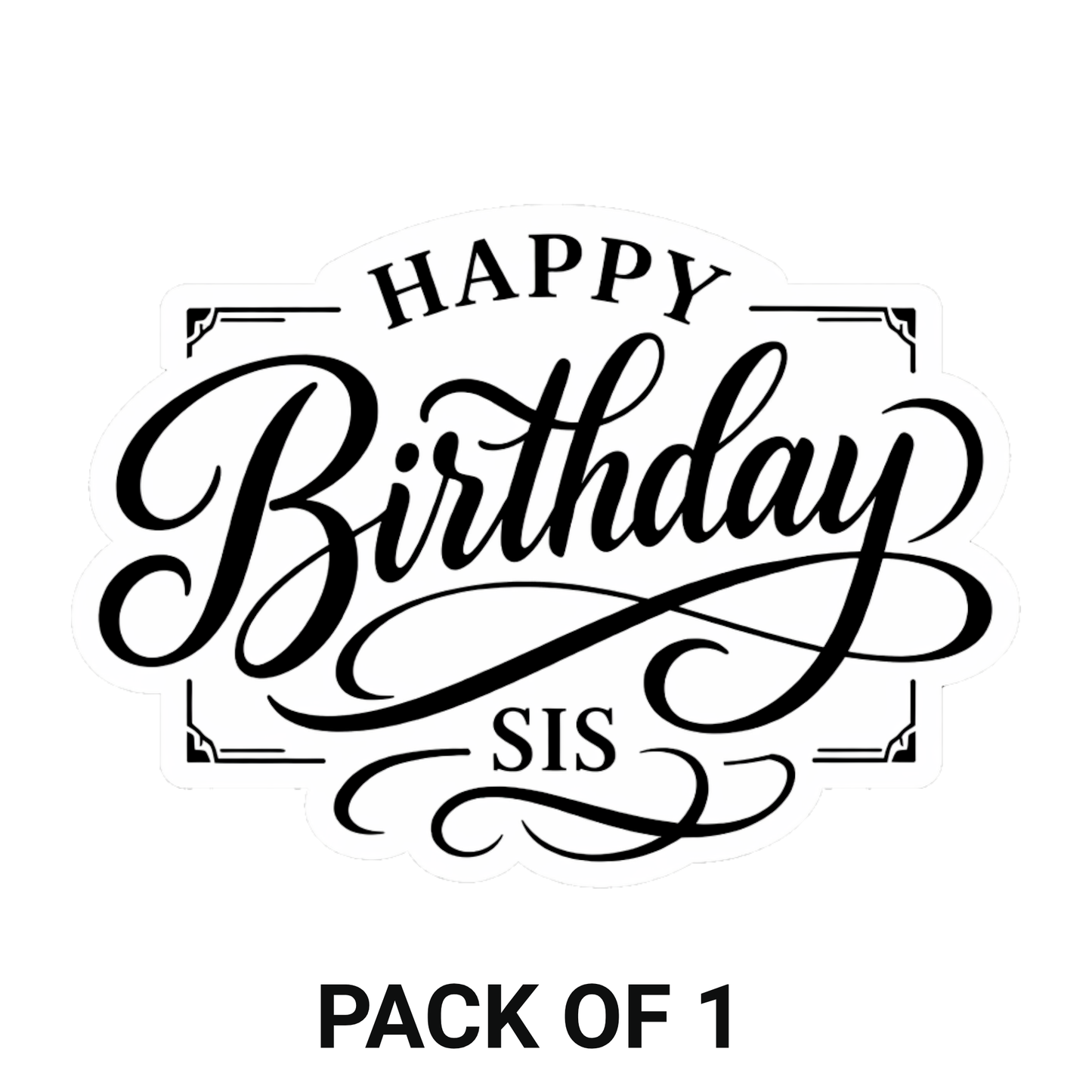 Smeeps Happy Birthday Sis Sticker – 10.16 × 7.12 cm (4 × 2.8 Inch) Waterproof Vinyl Die-Cut Birthday Sticker for Sister Gift Decoration, Scrapbook, Greeting Cards & Party Supplies | Pack of 1