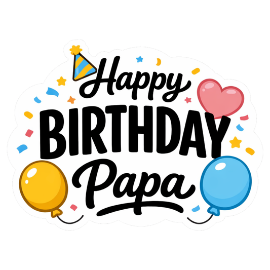 Smeeps Happy Birthday Papa Sticker – 10.16 × 7.62 cm (4 × 3 Inch) Waterproof Vinyl Die-Cut Birthday Sticker for Papa Gift Box, Father Birthday Decoration, Scrapbook & Return Gifts | Pack of 1
