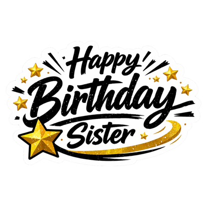 Smeeps Happy Birthday Sister Sticker – 10.16 × 6.35 cm (4 × 2.5 Inch) Waterproof Vinyl Die-Cut Birthday Sticker for Sister Gift Decoration, Greeting Cards & Party Supplies | Pack of 1