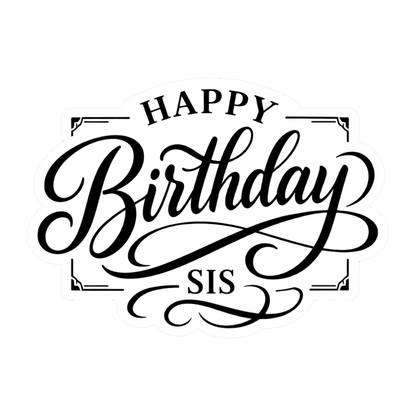 Smeeps Happy Birthday Sis Sticker – 10.16 × 7.12 cm (4 × 2.8 Inch) Waterproof Vinyl Die-Cut Birthday Sticker for Sister Gift Decoration, Scrapbook, Greeting Cards & Party Supplies | Pack of 1