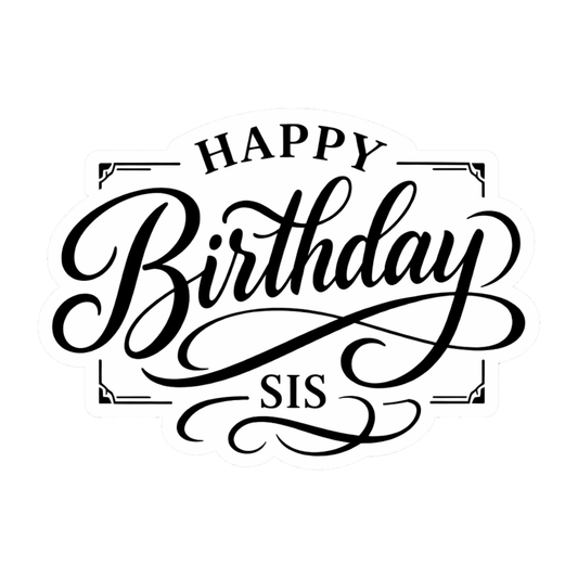 Smeeps Happy Birthday Sis Sticker – 10.16 × 7.12 cm (4 × 2.8 Inch) Waterproof Vinyl Die-Cut Birthday Sticker for Sister Gift Decoration, Scrapbook, Greeting Cards & Party Supplies | Pack of 1