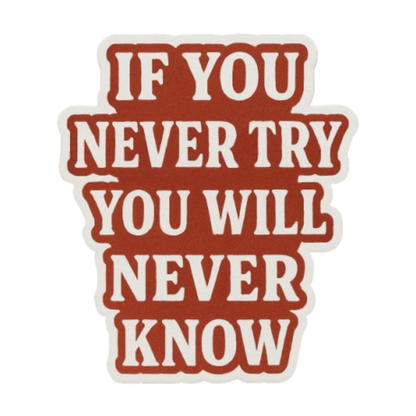 Smeeps If You Never Try You Will Never Know Sticker – 5.08 x 10.16 cm | Motivational Vinyl Car Decal (Rust Red Theme)