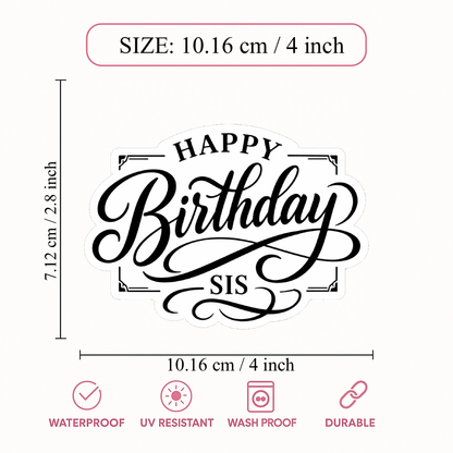 Smeeps Happy Birthday Sis Sticker – 10.16 × 7.12 cm (4 × 2.8 Inch) Waterproof Vinyl Die-Cut Birthday Sticker for Sister Gift Decoration, Scrapbook, Greeting Cards & Party Supplies | Pack of 1