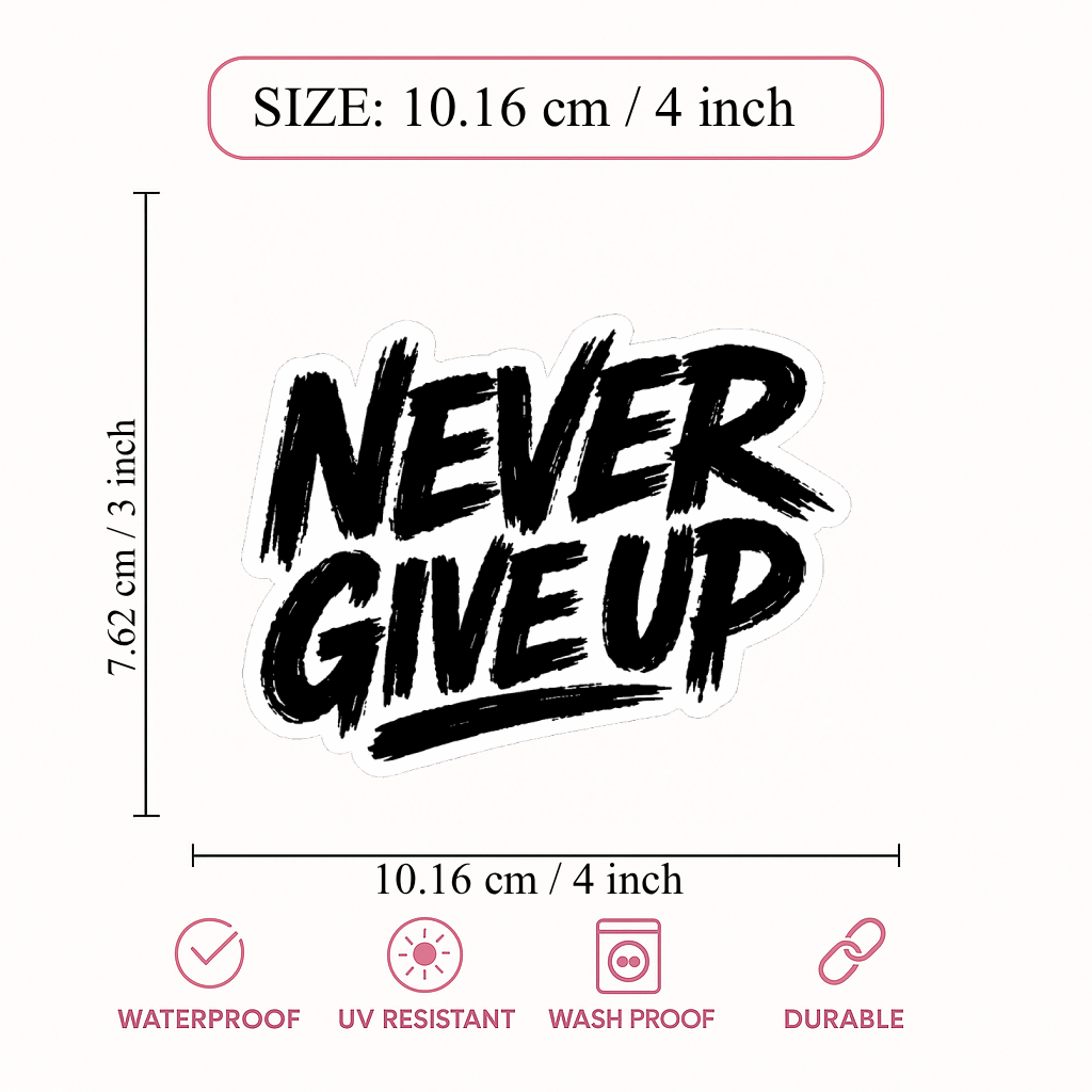Smeeps Never Give Up Motivational Vinyl Sticker – 10.16 × 7.62 cm (4 × 3 Inch) Waterproof Inspirational Quote Sticker for Car, Bike, Laptop & Helmet | UV Resistant | Wash Proof | Pack of 1