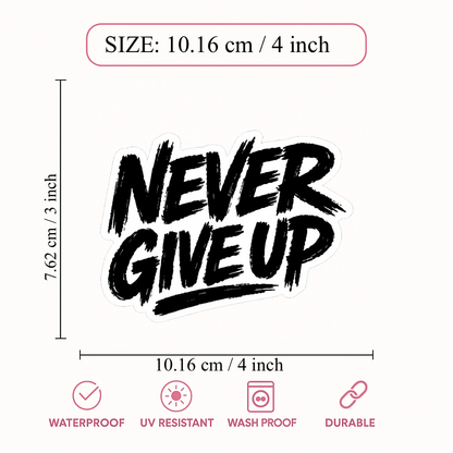 Smeeps Never Give Up Motivational Vinyl Sticker – 10.16 × 7.62 cm (4 × 3 Inch) Waterproof Inspirational Quote Sticker for Car, Bike, Laptop & Helmet | UV Resistant | Wash Proof | Pack of 1