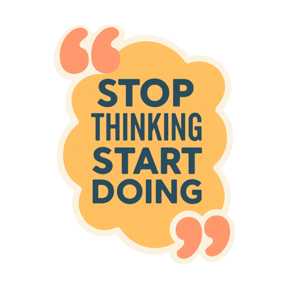 Smeeps Motivational Quote Sticker – 10.16 x 7.62 cm “Stop Thinking Start Doing” Vinyl Decal | Positive Reminder Design | Waterproof & Durable