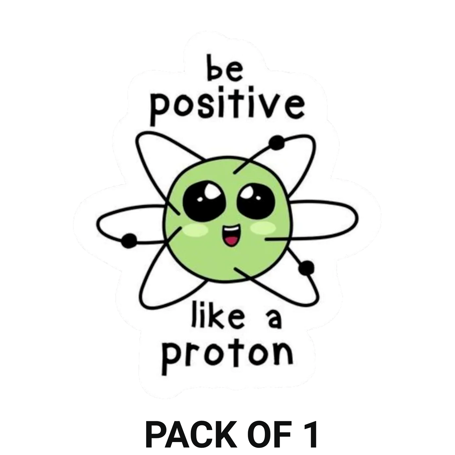 Smeeps “Be Positive Like a Proton” Sticker – 8.39 x 10.16 cm Cute Science Quote Vinyl Decal | Chemistry-Themed Motivational Sticker | Waterproof & UV-Resistant Car & Bike Decal