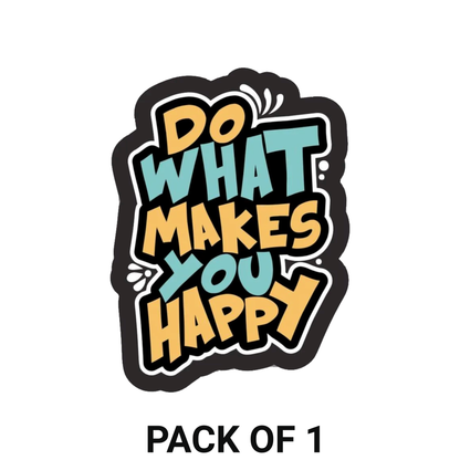 Smeeps "Do What Makes You Happy" Motivational Sticker – 10.16 x 7.62 cm Vinyl Decal | Positive Quote Car & Bike Sticker | Waterproof & Durable