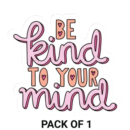 Smeeps “Be Kind To Your Mind” Sticker – 8.89 x 7.88 cm Motivational Quote Vinyl Decal | Mental Health Awareness Sticker | Waterproof & UV-Resistant Car & Bike Sticke